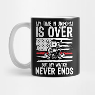 My Time In Uniform Is Over But My Watch Never Ends - Firefighter Mug